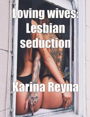 Cover of the book Loving Wives: Lesbian Seduction by Susan Hart