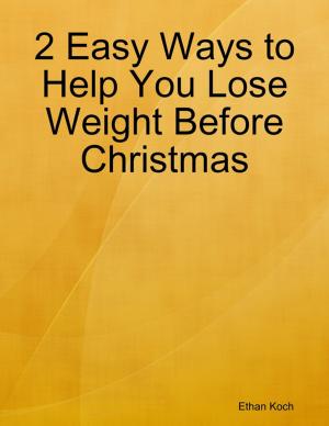 Cover of the book 2 Easy Ways to Help You Lose Weight Before Christmas by Aleister Crowley