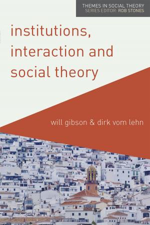 Cover of the book Institutions, Interaction and Social Theory by Jeffrey Longhofer