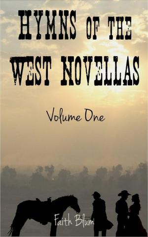 Cover of the book Hymns of the West Novellas: Volume One by Faith Blum