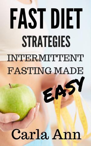 Book cover of Fast Diet Strategies: Intermittent Fasting Made Easy