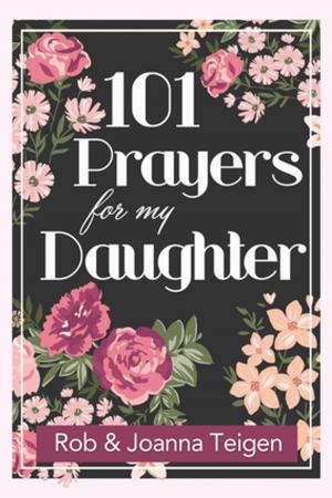 Cover of the book 101 Prayers for My Daughter (eBook) by Christian Art Publishers Christian Art Publishers