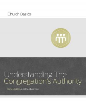 Cover of the book Understanding the Congregation's Authority by Dr. Andreas J. Köstenberger, Ph.D.