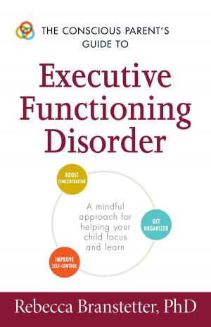 Cover of the book The Conscious Parent's Guide to Executive Functioning Disorder by Brette Sember