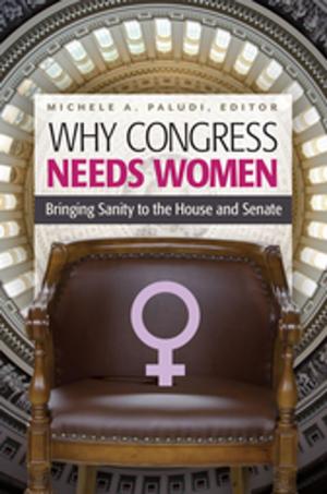 Cover of the book Why Congress Needs Women: Bringing Sanity to the House and Senate by Blaise Aguirre