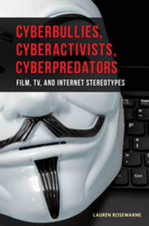 Book cover of Cyberbullies, Cyberactivists, Cyberpredators: Film, TV, and Internet Stereotypes
