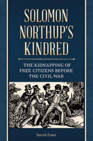 Book cover of Solomon Northup's Kindred: The Kidnapping of Free Citizens before the Civil War