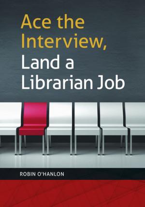 Book cover of Ace the Interview, Land a Librarian Job