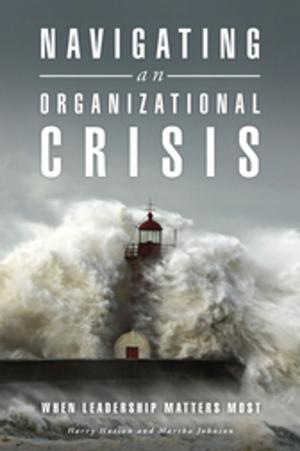 Cover of the book Navigating an Organizational Crisis: When Leadership Matters Most by 