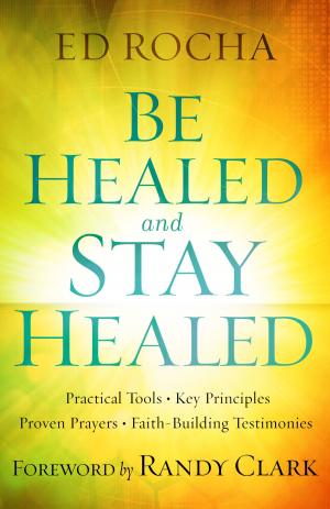 Cover of the book Be Healed and Stay Healed by D. Ross M.D. Campbell, Rob Suggs, Gary Chapman