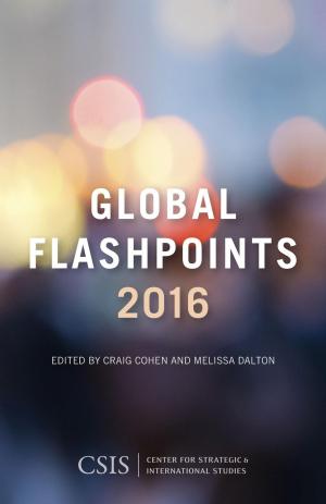 Cover of the book Global Flashpoints 2016 by Kathleen H. Hicks, Mark F. Cancian, Andrew Metrick, John Schaus