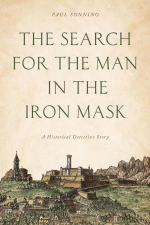 Cover of the book The Search for the Man in the Iron Mask by Lisa Benton-Short, John Rennie Short, Chris Mayda