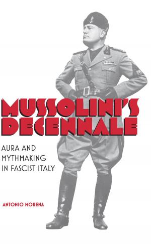 Cover of the book Mussolini's Decennale by Marisa Bellucci