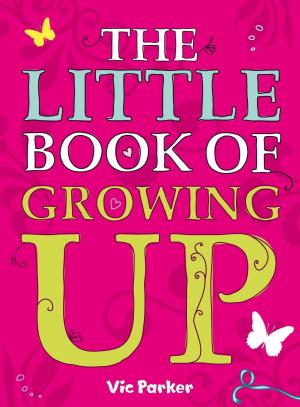 Cover of the book Little Book of Growing Up by Anne Digby, Anne Digby