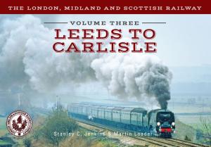 Book cover of The London, Midland and Scottish Railway Volume Three Leeds to Carlisle