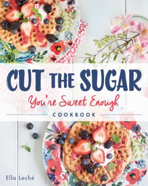 Cover of the book Cut the Sugar, You're Sweet Enough by James H. O'Keefe, M.D.
