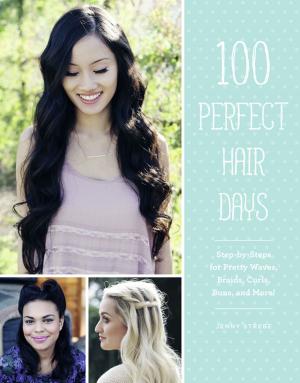 Cover of the book 100 Perfect Hair Days by Constance W. McGeorge