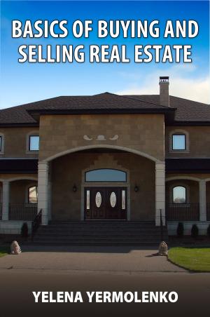 Cover of the book Basics of Buying and Selling Real Estate by Joseph Cairo