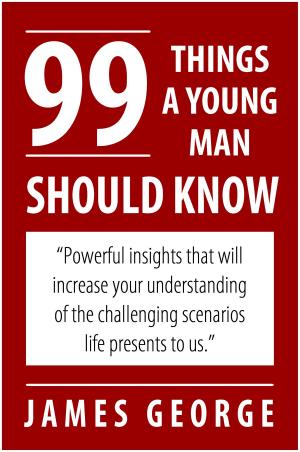 Cover of the book 99 Things A Young Man Should Know by Bo Bennett