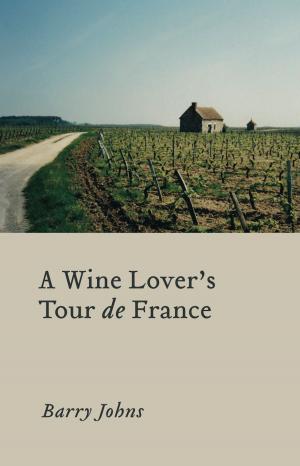 Cover of the book A Wine Lover's Tour de France by JM Roman