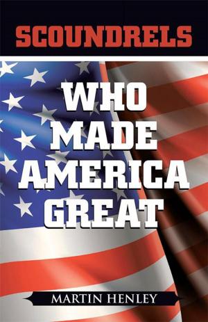 Cover of the book Scoundrels Who Made America Great by Rebecca Eckfeldt Gibby