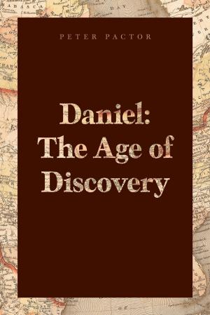 Cover of the book Daniel: The Age of Discovery by Dave Burdett