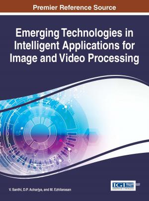 Cover of the book Emerging Technologies in Intelligent Applications for Image and Video Processing by Debarati Halder, K. Jaishankar