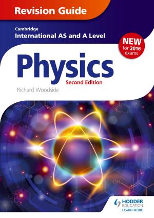 Cover of the book Cambridge International AS/A Level Physics Revision Guide second edition by Ian Marcouse, Nigel Watson, Andrew Hammond