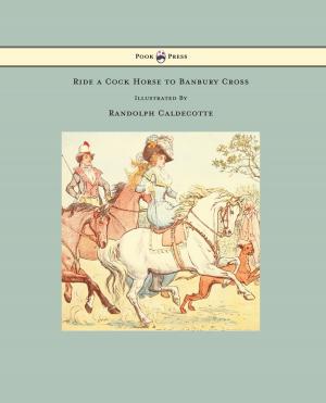 Cover of the book Ride a Cock Horse to Banbury Cross - Illustrated by Randolph Caldecott by Emma J Lane