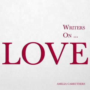 Cover of the book Writers on... Love by Anon.
