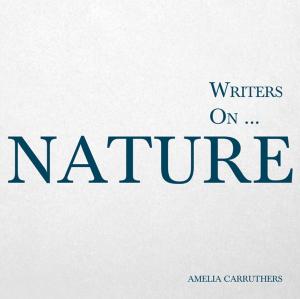 Cover of the book Writers on... Nature by Ernest Bramah