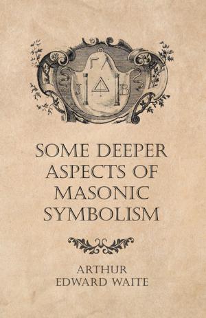 Cover of the book Some Deeper Aspects of Masonic Symbolism by Earl Derr Biggers