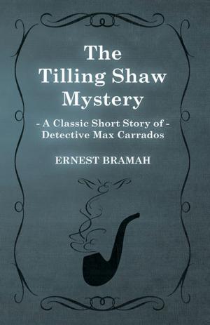 Book cover of The Tilling Shaw Mystery (A Classic Short Story of Detective Max Carrados)