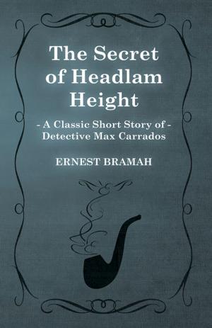 Book cover of The Secret of Headlam Height (A Classic Short Story of Detective Max Carrados)