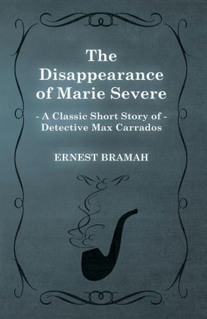 Book cover of The Disappearance of Marie Severe (A Classic Short Story of Detective Max Carrados)