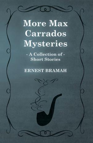 Book cover of More Max Carrados Mysteries (A Collection of Short Stories)