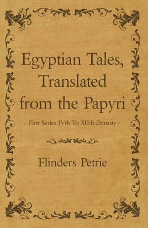Book cover of Egyptian Tales, Translated from the Papyri - First Series IVth To XIIth Dynasty