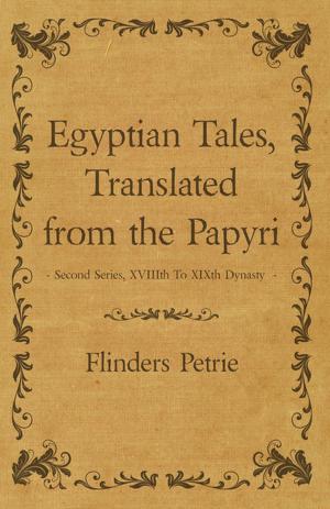 Book cover of Egyptian Tales, Translated from the Papyri - Second Series, Xviiith to Xixth Dynasty