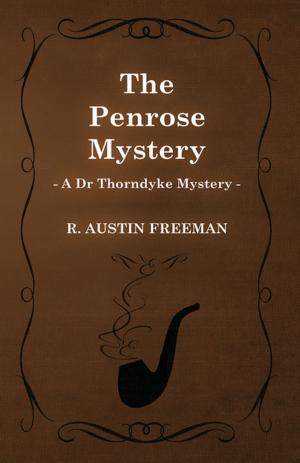 Cover of the book The Penrose Mystery (A Dr Thorndyke Mystery) by Edwin Arnold