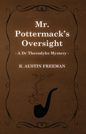 Cover of the book Mr. Pottermack's Oversight (A Dr Thorndyke Mystery) by Gerry Leaper