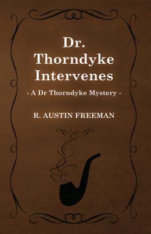 Book cover of Dr. Thorndyke Intervenes (A Dr Thorndyke Mystery)