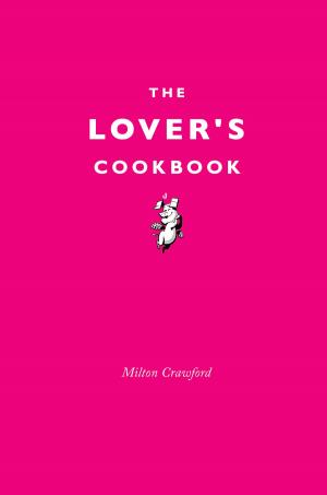 Cover of the book The Lover's Cookbook by Marta Teegen