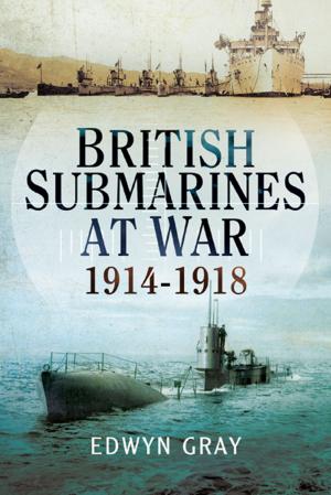Cover of the book British Submarines at War by Cecil Lowry