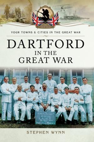 Cover of the book Dartford in the Great War by David Childs