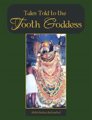 Cover of the book Tales Told to the Tooth Goddess by Akshat Gupta