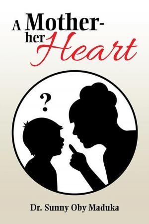 Cover of the book A Mother- Her Heart by Ike Morah