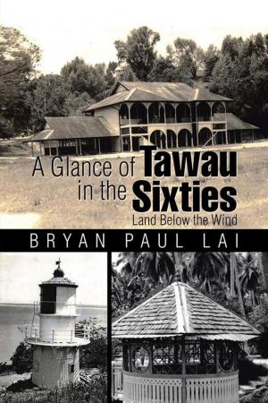 Cover of the book A Glance of Tawau in the Sixties by Diana S Raja, KC Linggi