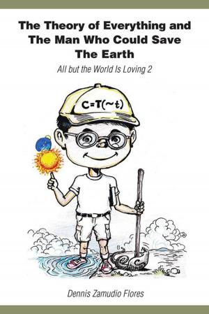 Cover of the book The Theory of Everything and the Man Who Could Save the Earth by T.P. Anand