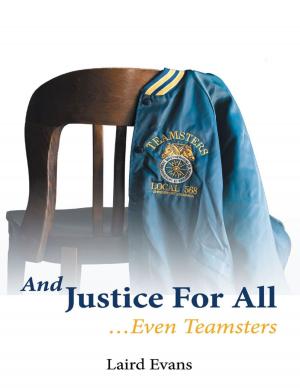 Cover of the book And Justice for All: …Even Teamsters by Tim Rowe