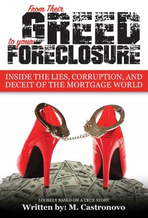Cover of the book From Their Greed to your Foreclosure by Evie Harper